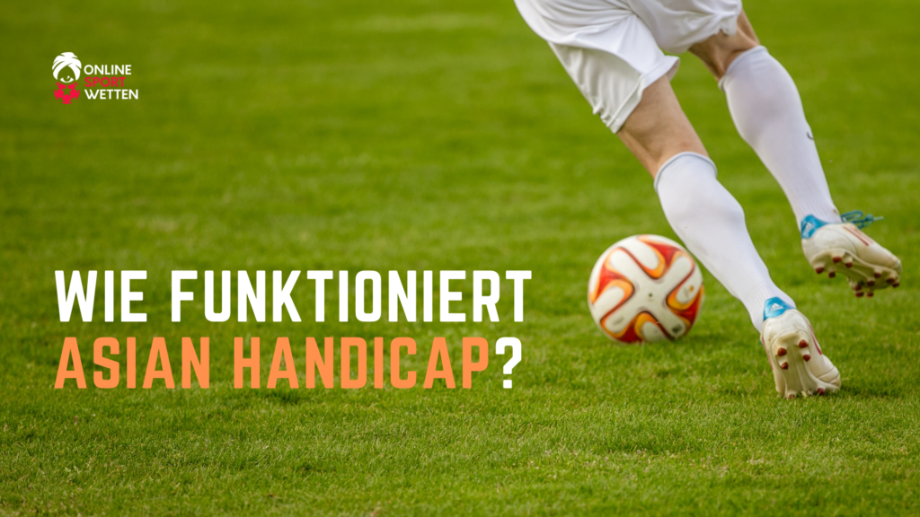 Asian Handicap Erkl&auml;rung - was ist asian handicap?